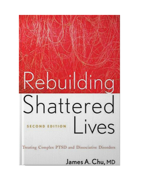 Rebuilding Shattered Lives: Treating Complex PTSD and Dissociative Disorders
