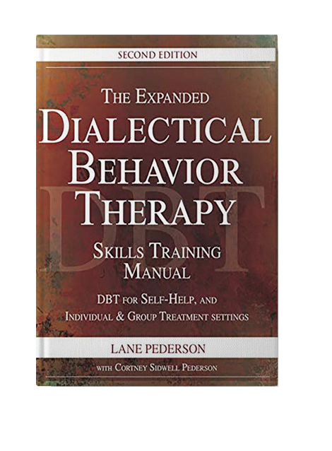 The Expanded Dialectical Behavior Therapy Skills Training Manual: DBT for Self-Help and Individual & Group Treatment Settings - 2nd Edition