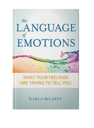 The Language of Emotions: What Your Feelings Are Trying to Tell You