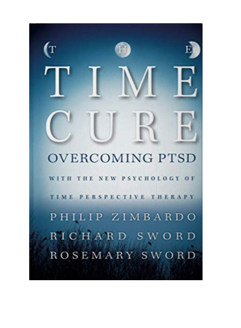 The Time Cure: Overcoming PTSD with the New Psychology of Time Perspective Therapy
