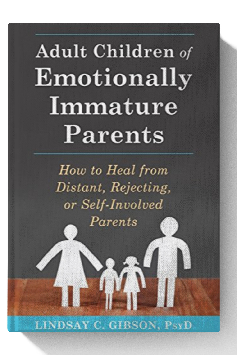 Adult Children of Emotionally Immature Parents: How to Heal from Distant, Rejecting, or Self-Involved Parents