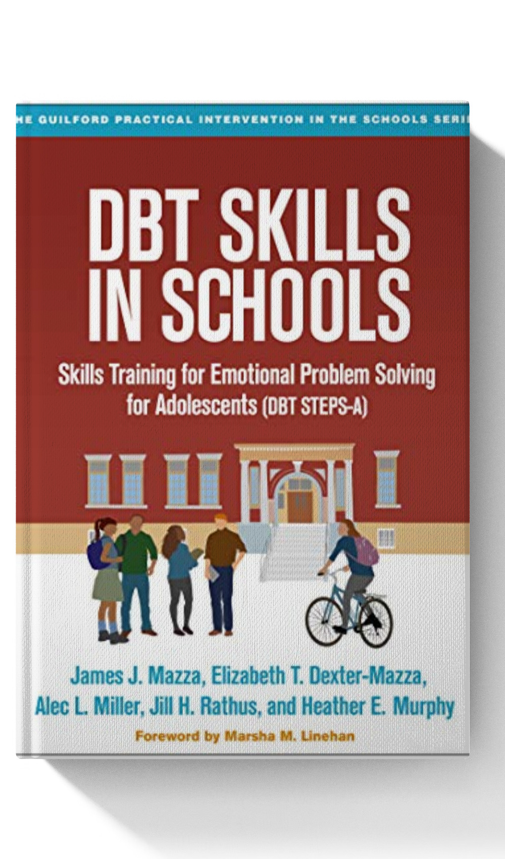 DBT Skills in Schools: Skills Training for Emotional Problem Solving for Adolescents (DBT STEPS-A) (The Guilford Practical Intervention in the Schools Series)