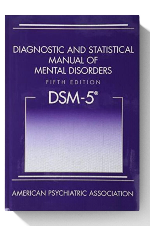 Diagnostic and Statistical Manual of Mental Disorders - 5 Edition (DSM-5(TM))