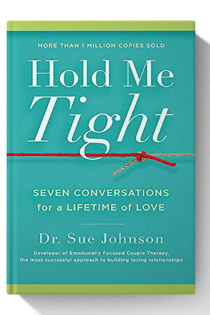 Hold Me Tight: Seven Conversations for a Lifetime of Love