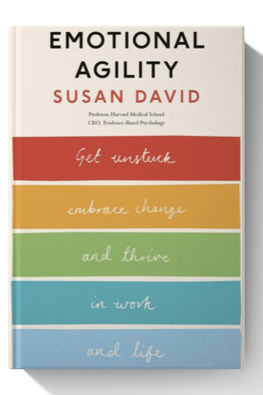Emotional Agility: Get Unstuck, Embrace Change and Thrive in Work and Life - 10 Edition