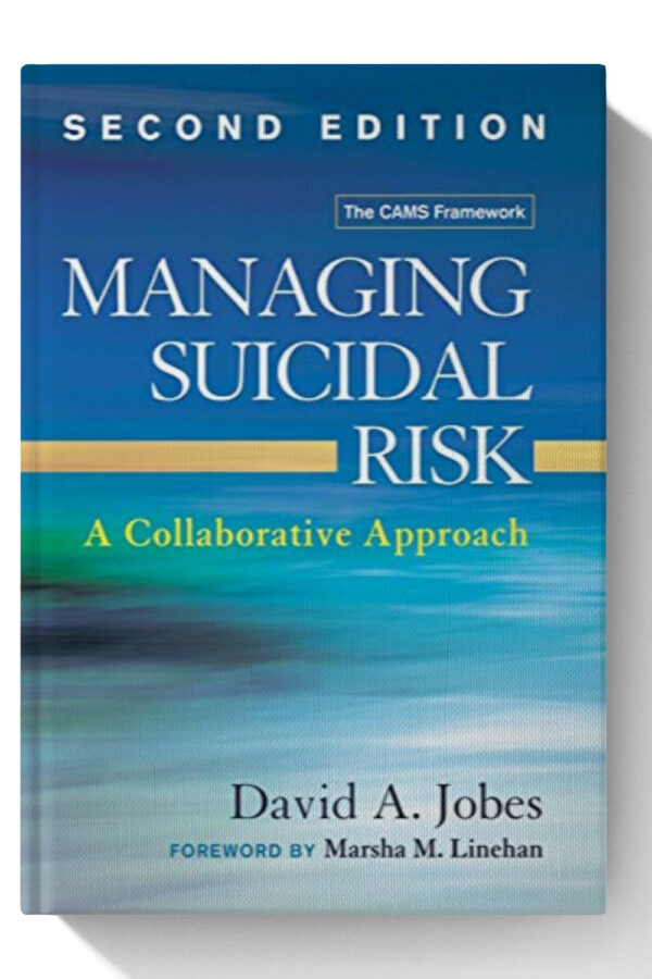 Managing Suicidal Risk: A Collaborative Approach - 2nd Edition