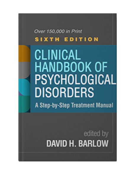 Clinical Handbook of Psychological Disorders: A Step-by-Step Treatment Manual Sixth Edition