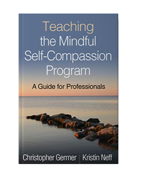 Teaching the Mindful Self-Compassion Program: A Guide for Professionals