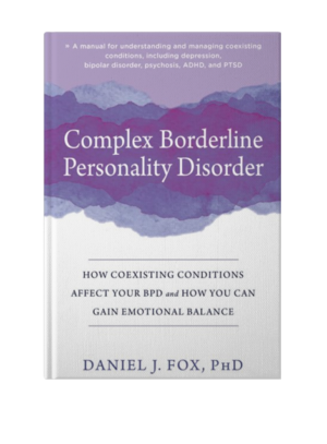 Complex Borderline Personality Disorder: How Coexisting Conditions Affect Your BPD and How You Can Gain Emotional Balance