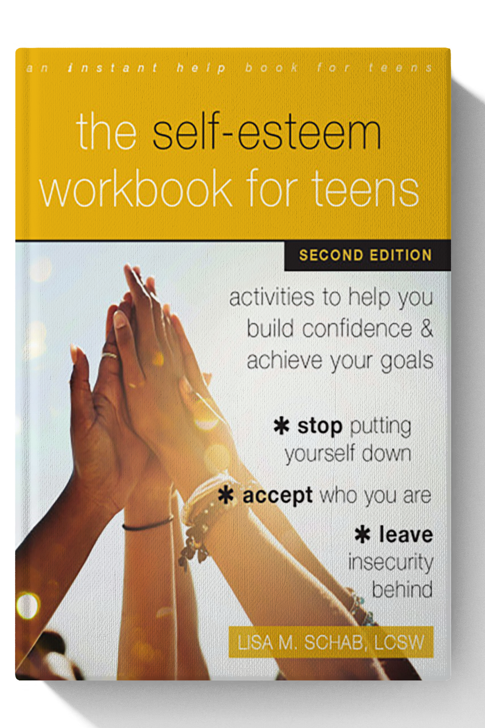 The Self-Esteem Workbook for Teens: Activities to Help You Build Confidence and Achieve Your Goals