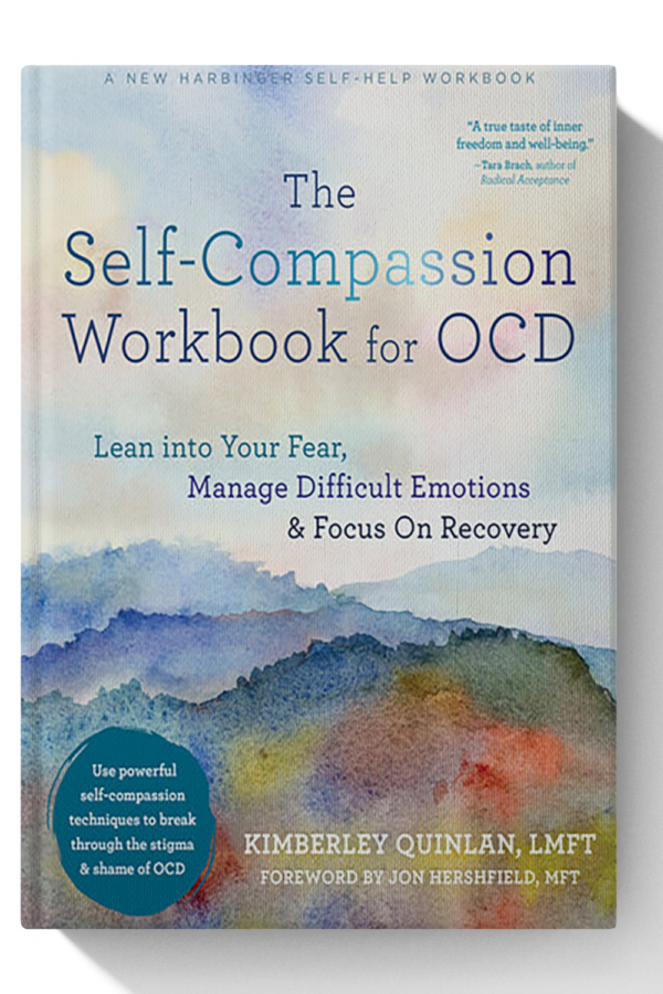 The Self-Compassion Workbook for OCD: Lean into Your Fear, Manage Difficult Emotions, and Focus On Recovery