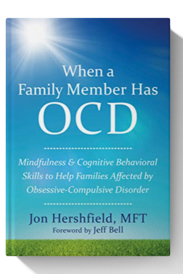 When a Family Member Has OCD: Mindfulness and Cognitive Behavioral Skills to Help Families Affected by Obsessive-Compulsive Disorder
