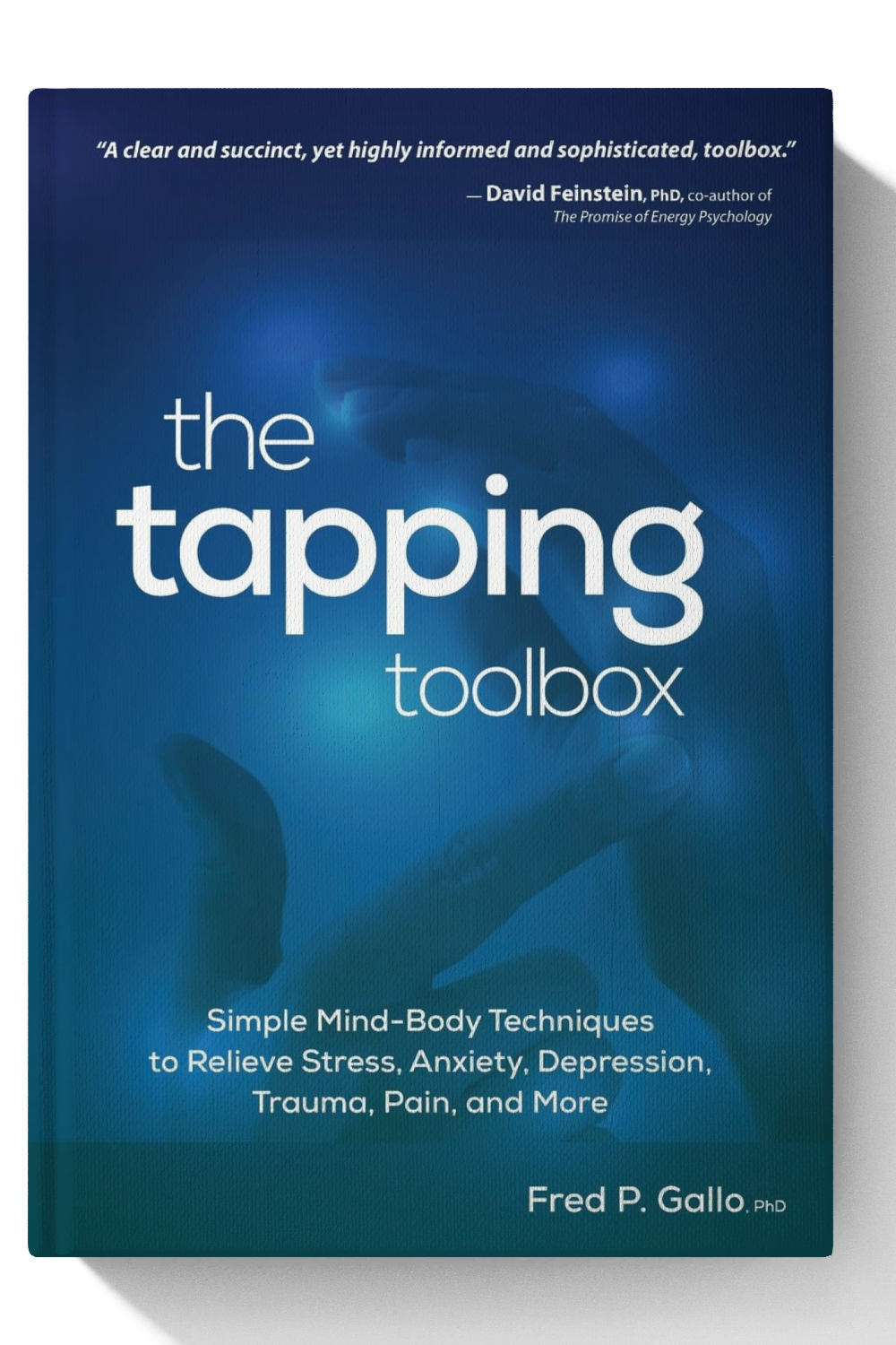 The Tapping Toolbox: Simple Mind-Body Techniques to Relieve Stress, Anxiety, Depression, Trauma, Pain, and More