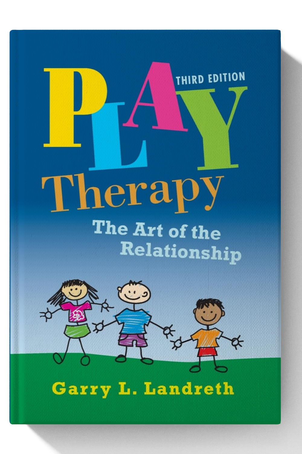 Play Therapy: The Art of the Relationship - 3rd Edition