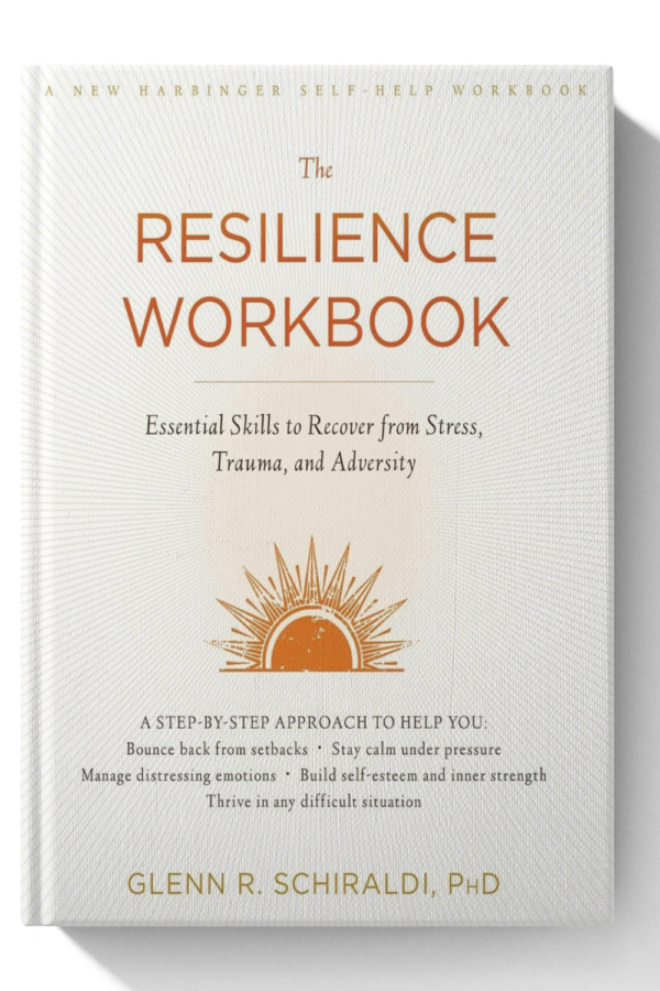 The Resilience Workbook: Essential Skills to Recover from Stress, Trauma, and Adversity