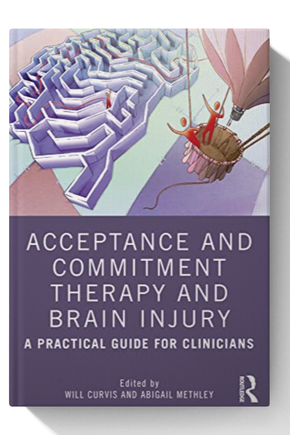 Acceptance and Commitment Therapy and Brain Injury: A Practical Guide for Clinicians - 1st Edition