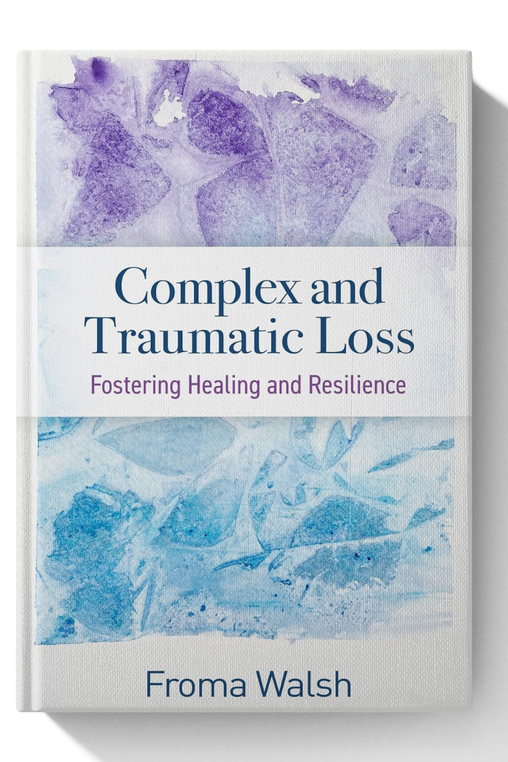 Complex and Traumatic Loss: Fostering Healing and Resilience
