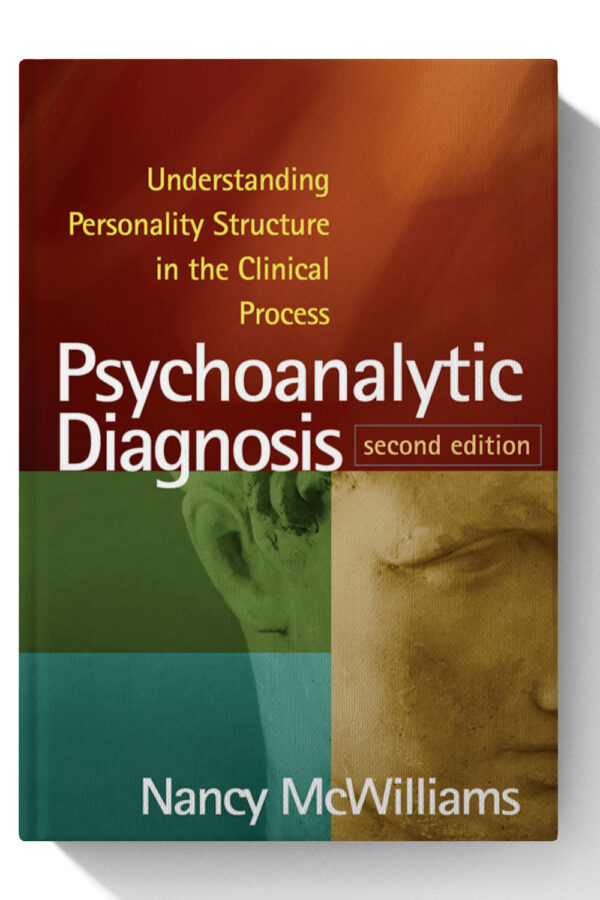 Psychoanalytic Diagnosis, Second Edition: Understanding Personality Structure in the Clinical Process