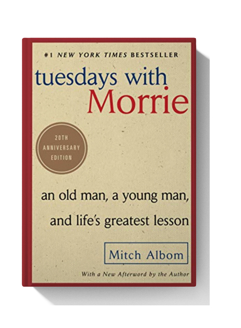 Tuesdays with Morrie: An Old Man, a Young Man and Life's Greatest Lesson  (Hardcover) 