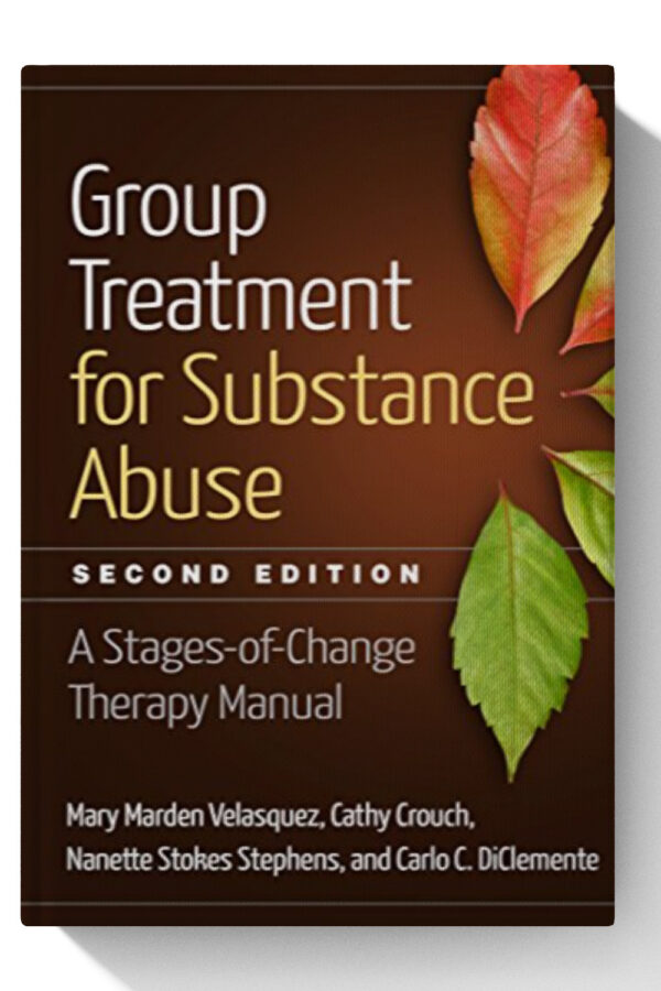 Group Treatment for Substance Abuse, Second Edition: A Stages-of-Change Therapy Manual - 2 Edition