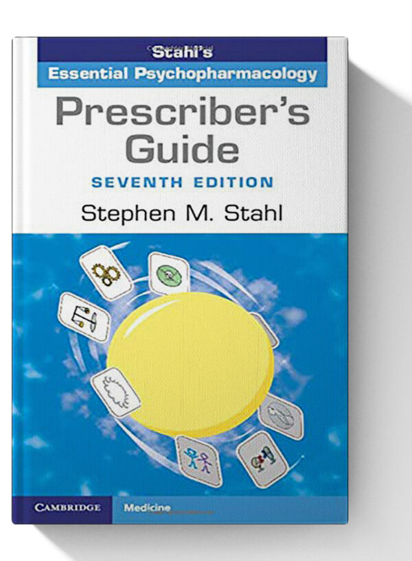 Prescriber's Guide: Stahl's Essential Psychopharmacology - 7th Edition