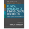 Clinical Handbook of Psychological Disorders: A Step-by-Step Treatment Manual Sixth Edition