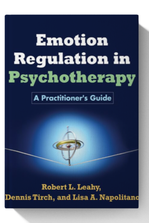 Emotion Regulation in Psychotherapy: A Practitioner's Guide