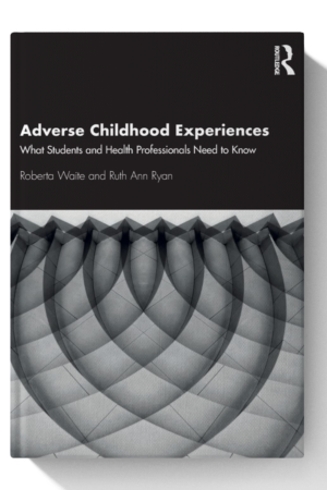 Adverse Childhood Experiences: What Students and Health Professionals Need to Know