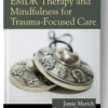 EMDR Therapy and Mindfulness for Trauma-Focused Care