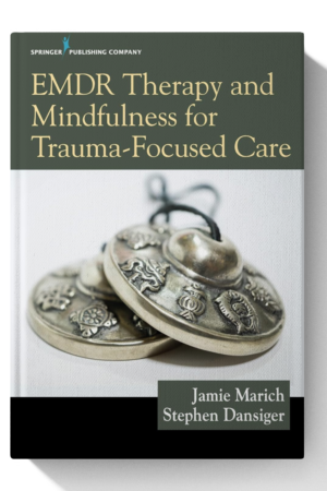 EMDR Therapy and Mindfulness for Trauma-Focused Care