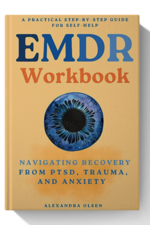 EMDR Workbook: Navigating Recovery from PTSD, Trauma and Anxiety: A Practical Step-by-Step Guide for Self-Help