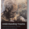 Understanding Trauma: Integrating Biological, Clinical, and Cultural Perspectives