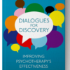 Dialogues for Discovery: Improving Psychotherapy's Effectiveness