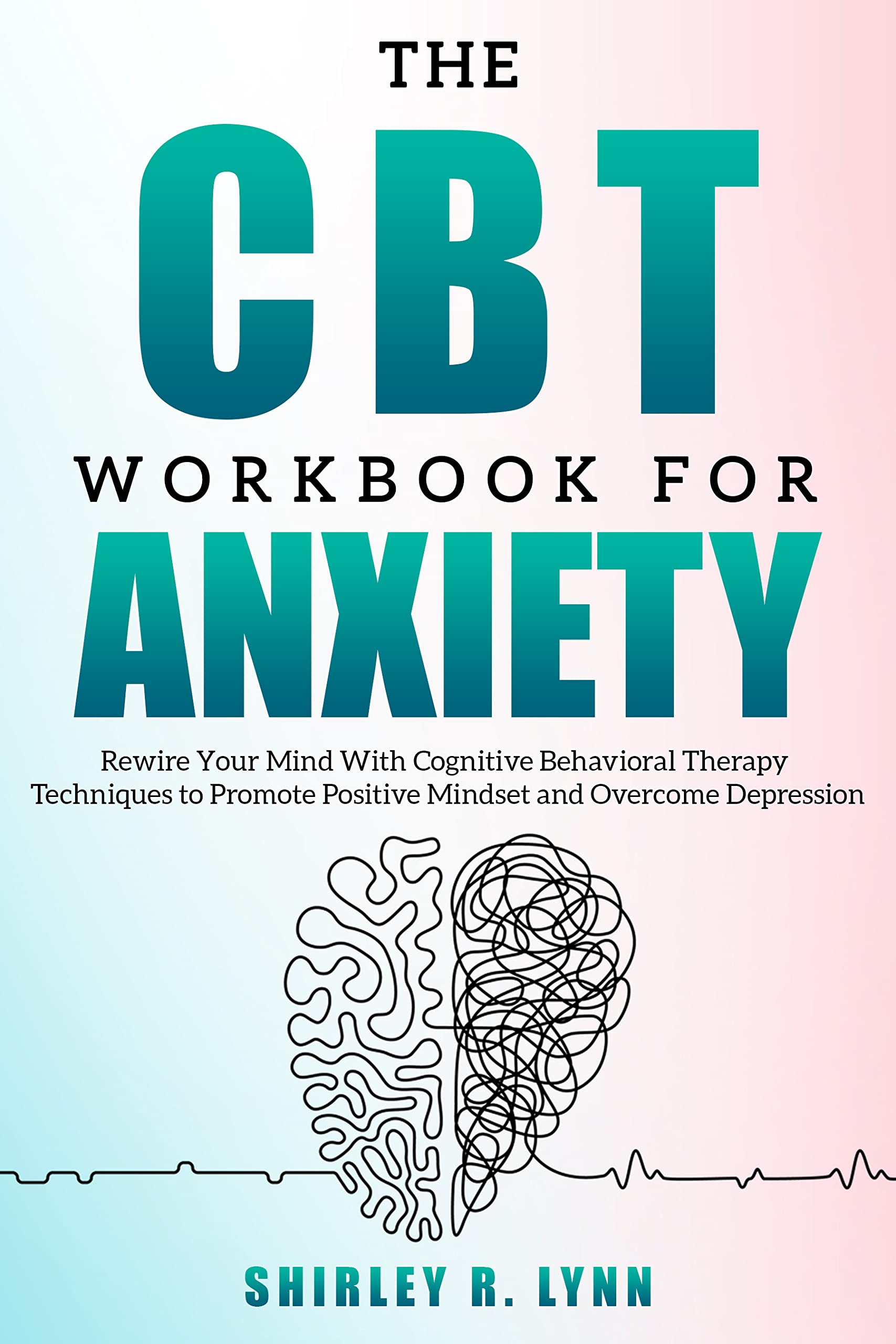 Cognitive Behavioral Therapy Workbook