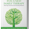 Emotionally Focused Family Therapy: Restoring Connection and Promoting Resilience