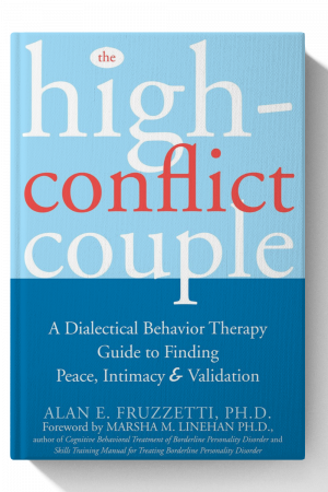 The High-Conflict Couple: A Dialectical Behavior Therapy Guide to Finding Peace, Intimacy, and Validation