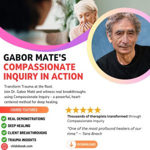 Gabor Mate’s Compassionate Inquiry in Action – An Experiential Course for the Healing of Deep Traumatic Wounds