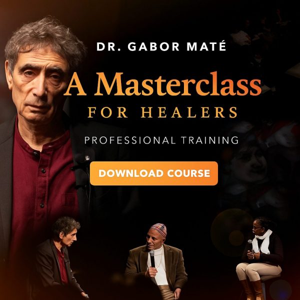Gabor Maté – A Masterclass For Healers