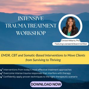 2-Day Intensive Trauma Treatment Workshop: EMDR, CBT and Somatic-Based Interventions to Move Clients from Surviving to Thriving