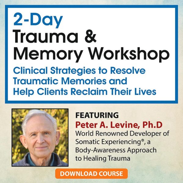 Grief in the DSM-5: The Most Recent Diagnostic Guidelines 2-Day Trauma & Memory Workshop: Clinical Strategies to Resolve Traumatic Memories and Help Clients Reclaim Their Lives