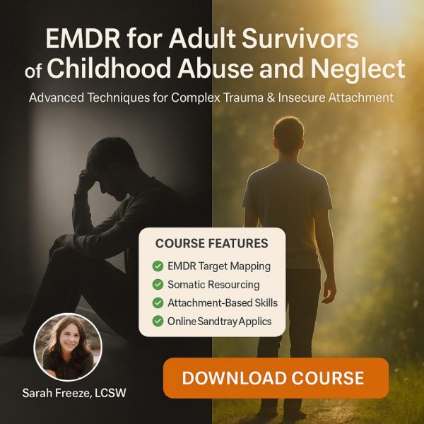 EMDR for Adult Survivors of Childhood Abuse and Neglect: Advanced Treatment Techniques for Insecure Attachment and Complex Trauma