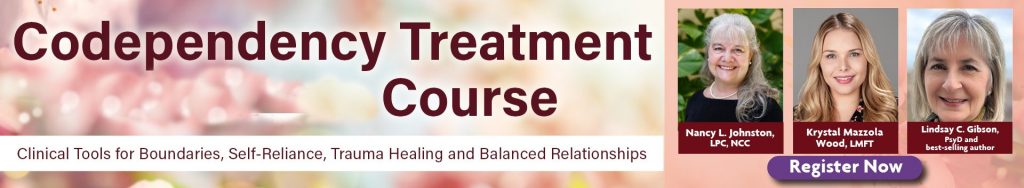Codependency Treatment Certificate Course: Clinical Tools for Boundaries, Self-Reliance, Trauma Healing, and Balanced Relationships