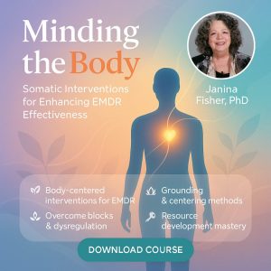 Minding the Body: Somatic Interventions for Enhancing EMDR Effectiveness