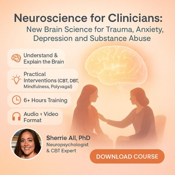 Neuroscience for Clinicians: Brain Change for Stress, Anxiety, Trauma, Moods and Substance Abuse