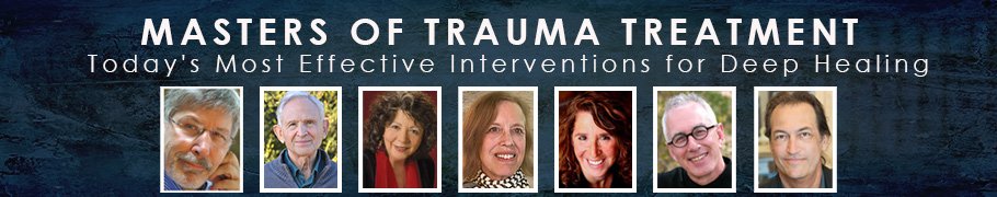 The Masters of Trauma Treatment Today’s Most Effective Interventions for Deep Healing