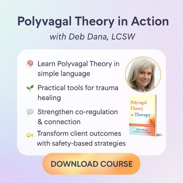 Polyvagal Theory in Action with Deb Dana course