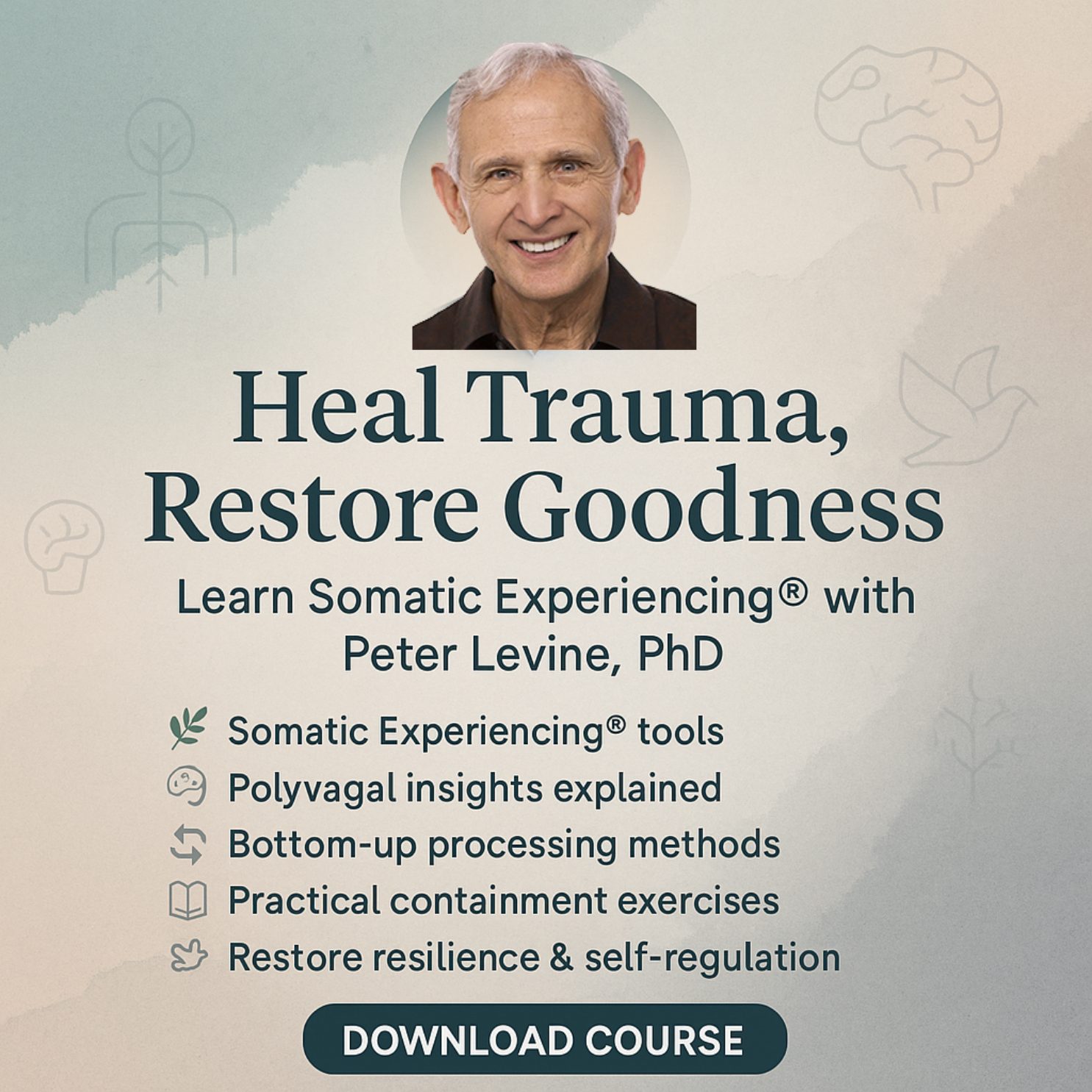 Peter Levine PhD on Trauma: How the Body Releases Trauma and Restores Goodness
