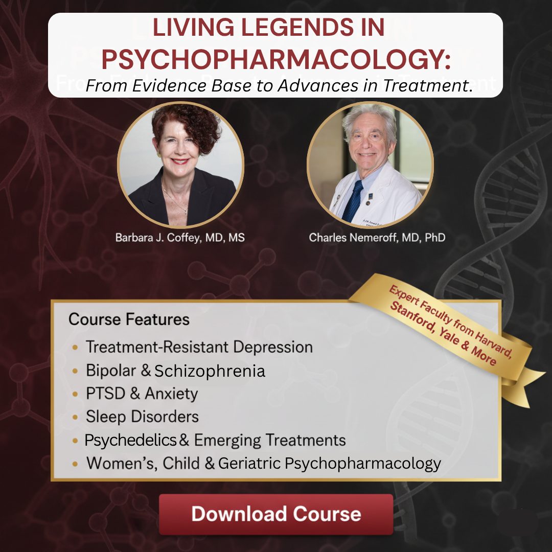 Living Legends in Psychopharmacology: From Evidence Base to Advances in Treatment