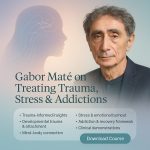 Gabor Maté on Treating Trauma, Stress, and Addictions