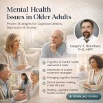Mental Health Issues in Older Adults: Proven Strategies for Cognitive Deficits, Depression and Anxiety